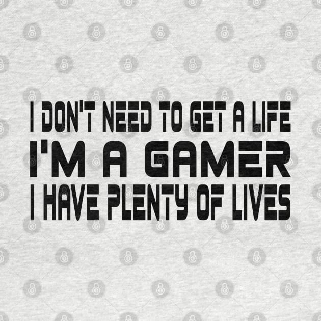 I don't need to get a life, I'm a gamer, I have plenty of lives by WolfGang mmxx